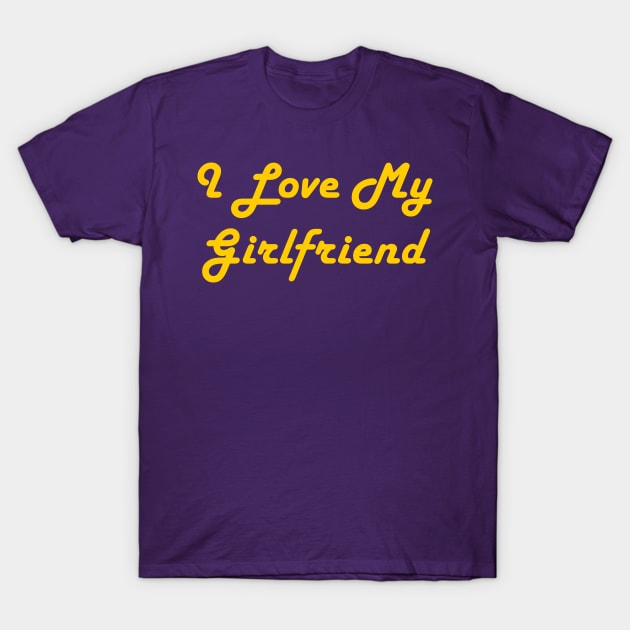 I Love My Girlfriend T-Shirt by TheArtism